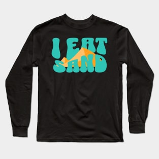 I eat sand - Random Weird Beach Lol Gen Z Humor Long Sleeve T-Shirt